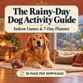The Rainy-Day Dog Activity Guide: Indoor Games & 7-Day Planner (PDF Download)