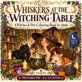 Whiskers at the Witching Table – Witches & Pets Colouring Book for Adults (Printable PDF)